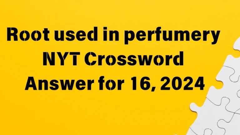 Root Used in Perfumery Crossword